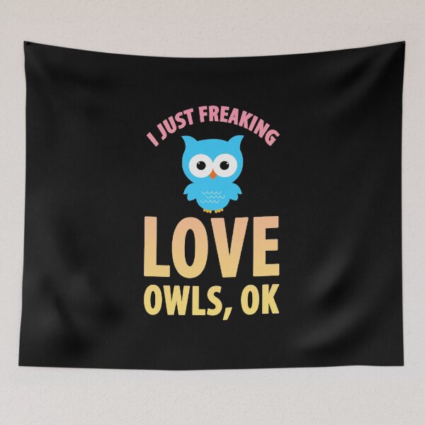 Item preview, I just freaking love owls ok designed and sold by ZEDSOU ⭐⭐⭐⭐⭐.