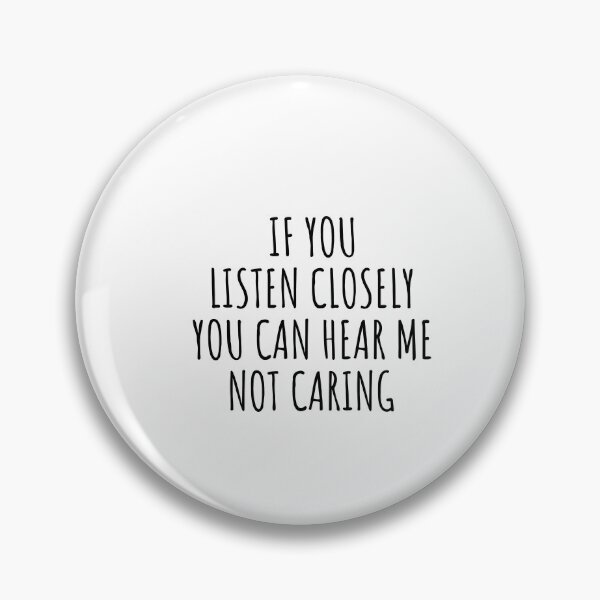 Item preview, If You Listen Closely You Can Hear Me Not Caring designed and sold by Minimalist Quotes and Sayings.
