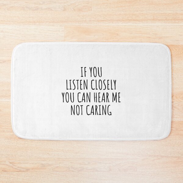 Item preview, If You Listen Closely You Can Hear Me Not Caring designed and sold by Minimalist Quotes and Sayings.