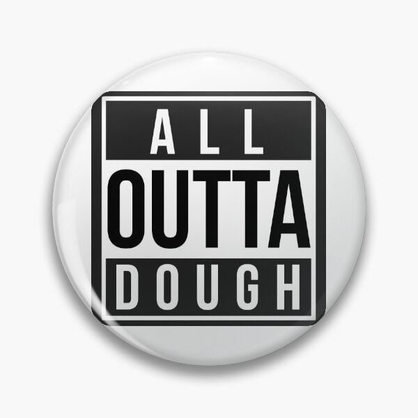Item preview, All outta dough designed and sold by MikeWhitcombe.