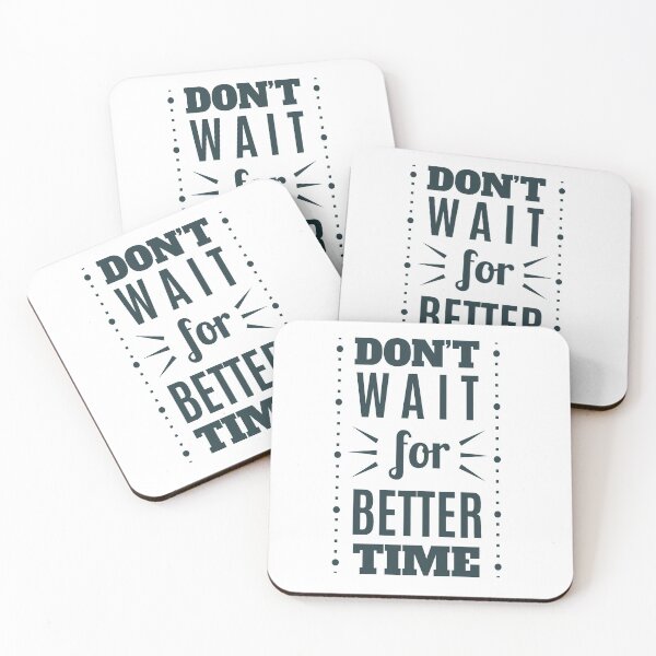 Item preview, don't wait for better time designed and sold by don-tarik.