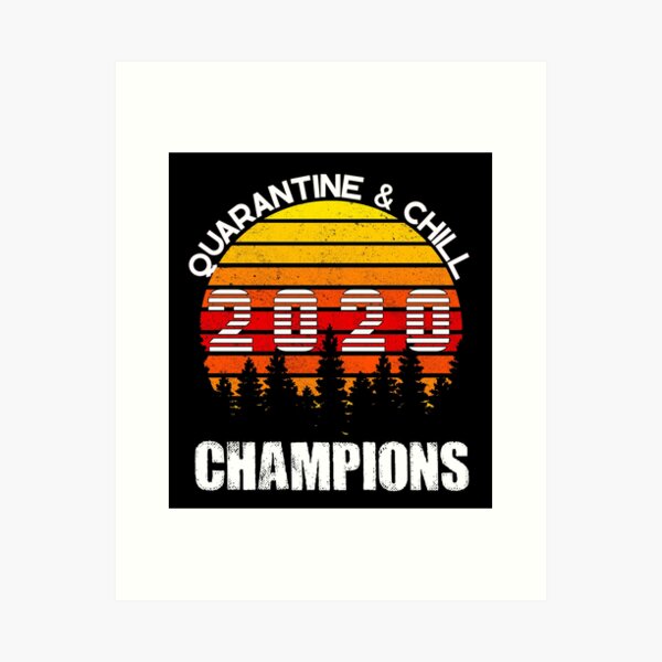 Item preview, quarantine and chill 2020 champions designed and sold by TopDesignArt.
