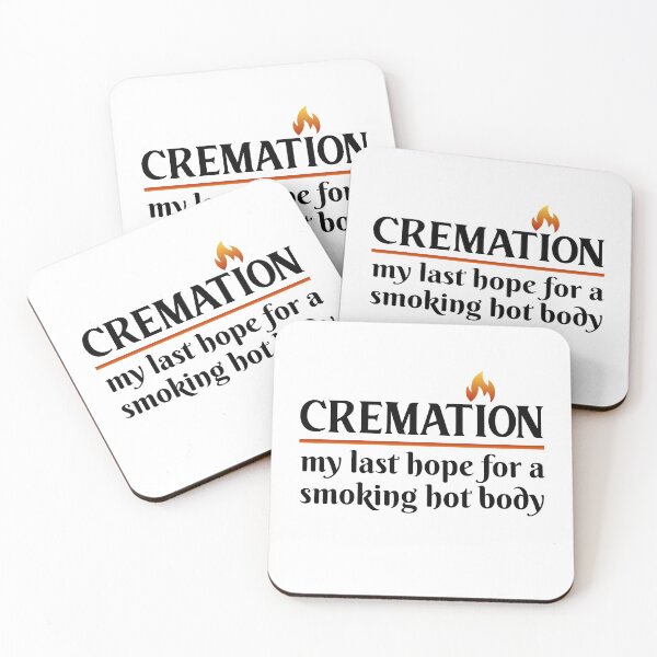 Item preview, Cremation My Last Hope For A Smoking Hot body designed and sold by JackCurtis1991.