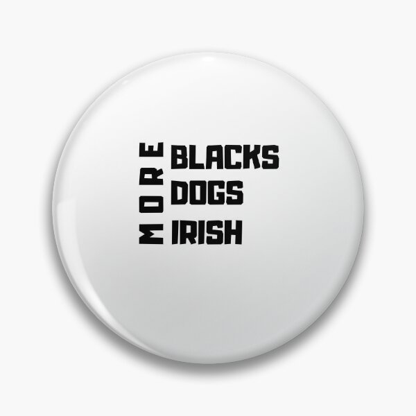 Item preview, More Blacks, More Dogs, More Irish designed and sold by Oussluka.