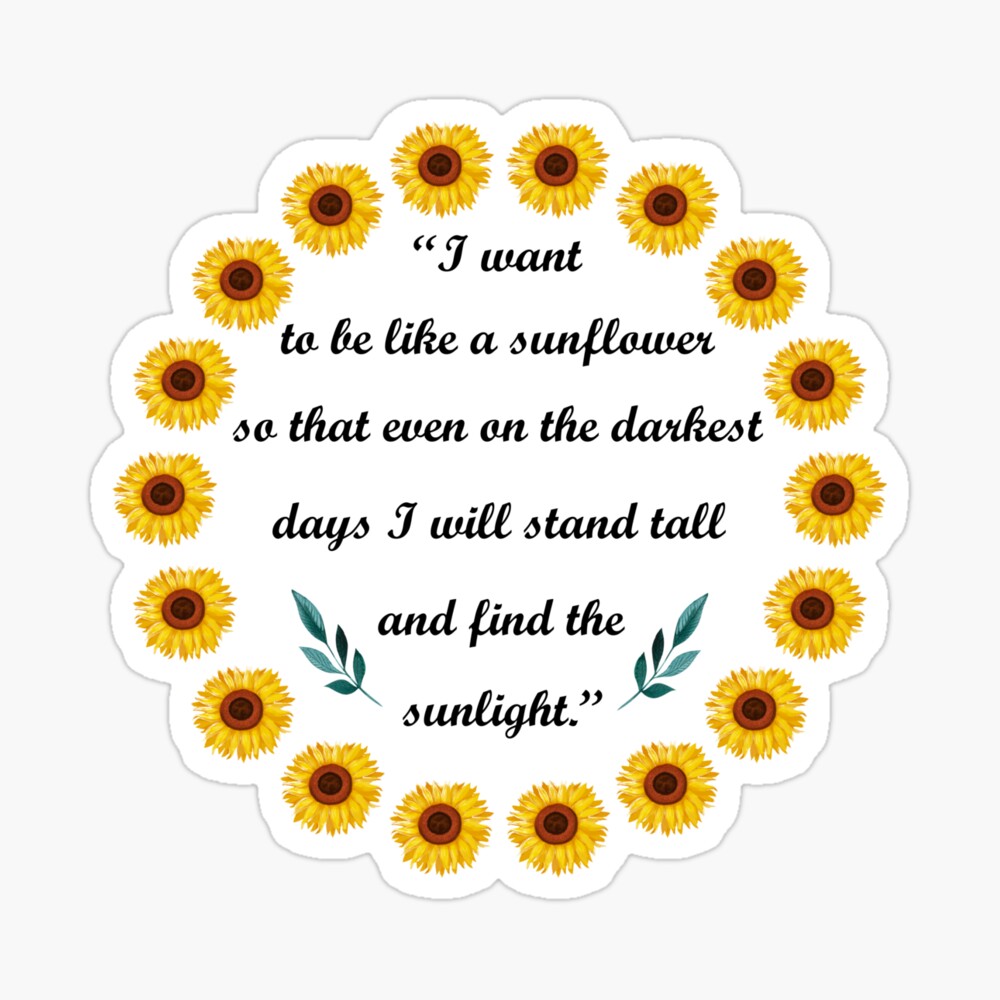 I want to be like a sunflower, Sunflower, Quote, Motivational Design,  Sunflower circle
