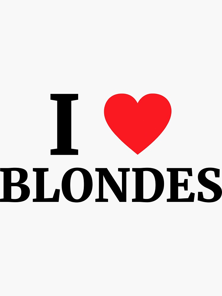 I Love Blondes Heart Sticker By Brandonv111 Redbubble