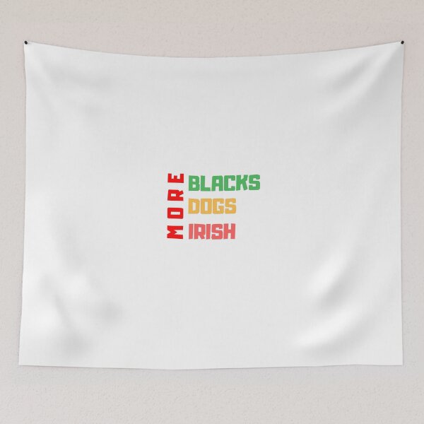 Item preview, More Blacks, More Dogs, More Irish designed and sold by Oussluka.