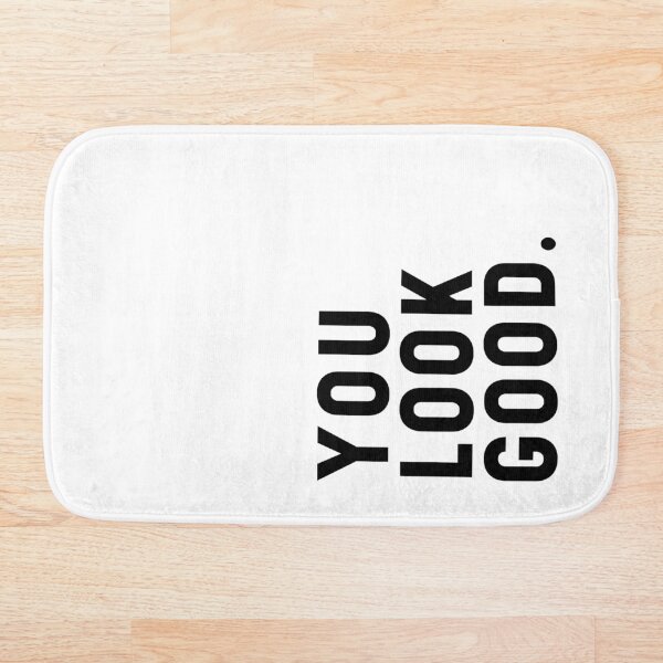 Item preview, You Look Good - Funny Saying designed and sold by anass002.