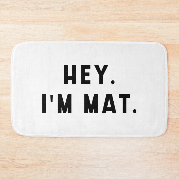 Item preview, Hey! I'm Mat - Funny Saying designed and sold by anass002.