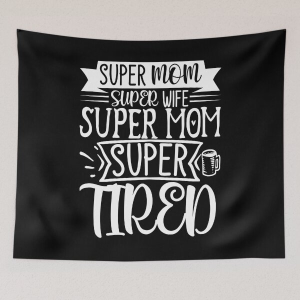 Item preview, super mom super wife super mom super tired designed and sold by chris299.