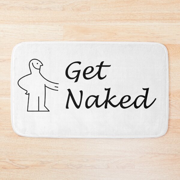 Item preview, Funny Get Naked designed and sold by mattpanta.
