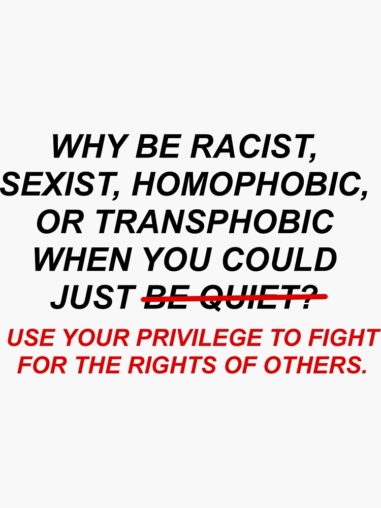 Why Be Racist When You Can Use Your Privilege by abfernn