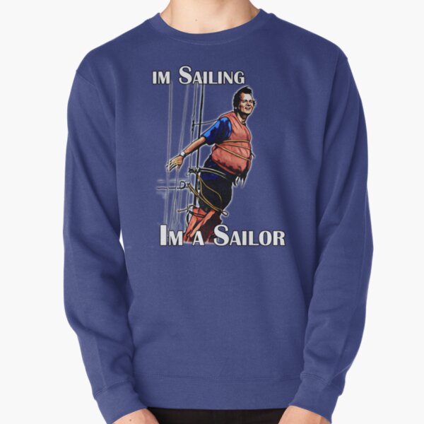 Im Sailing Pullover Sweatshirt