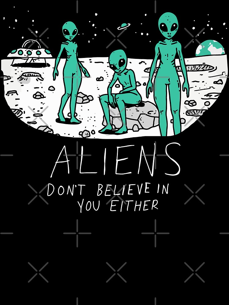 Aliens Don T Believe In You Either Baby One Piece By Rameykenny7 Redbubble