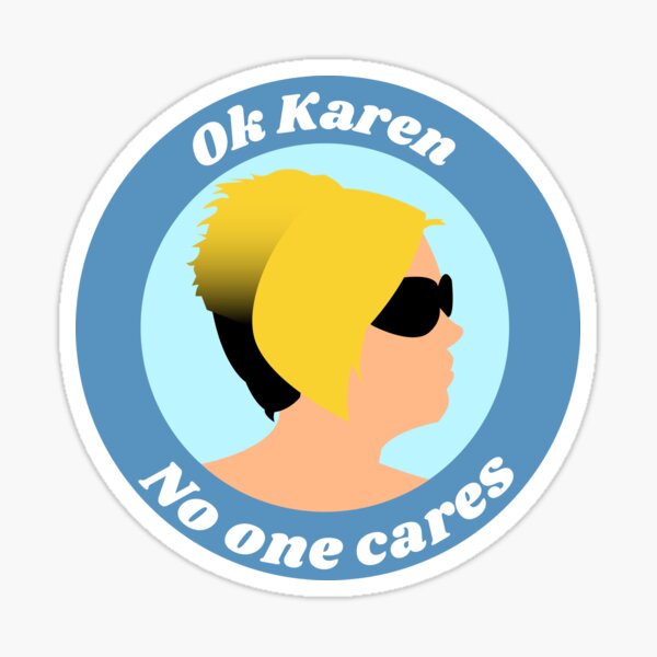 Item preview, OK Karen, No One Cares. designed and sold by Luan-k.