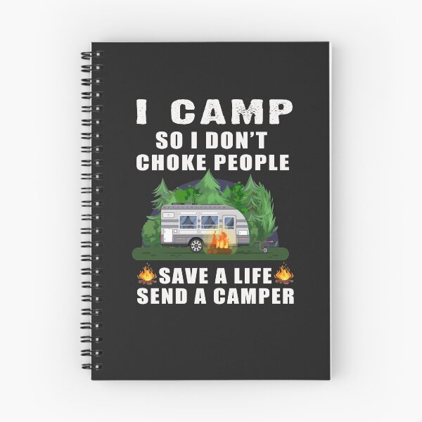 Item preview, I CAMP SO I DON’T CHOKE PEOPLE SAVE A LIFE SEND A CAMPER T-SHIRT  designed and sold by bestdesigns2020.
