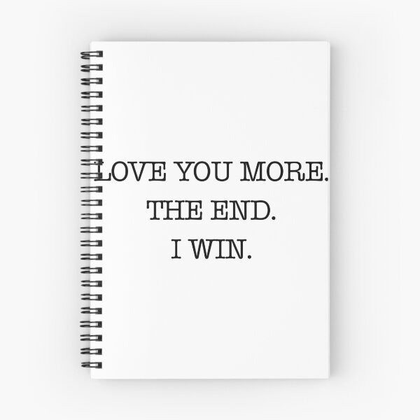 Item preview, Love you more. The end. I win. designed and sold by hexdecor.