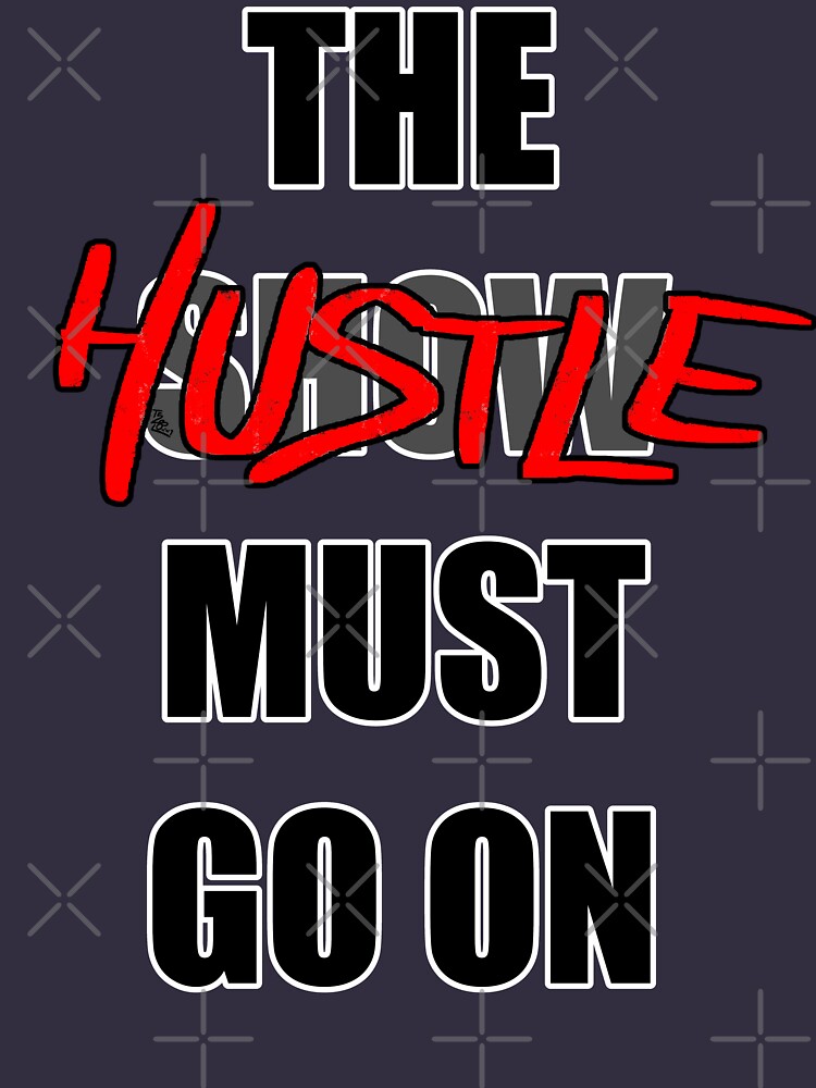 The Hustle Must Go On by that5280lady