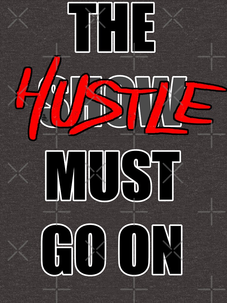 The Hustle Must Go On by that5280lady
