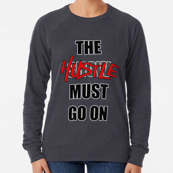The Hustle Must Go On Lightweight Sweatshirt