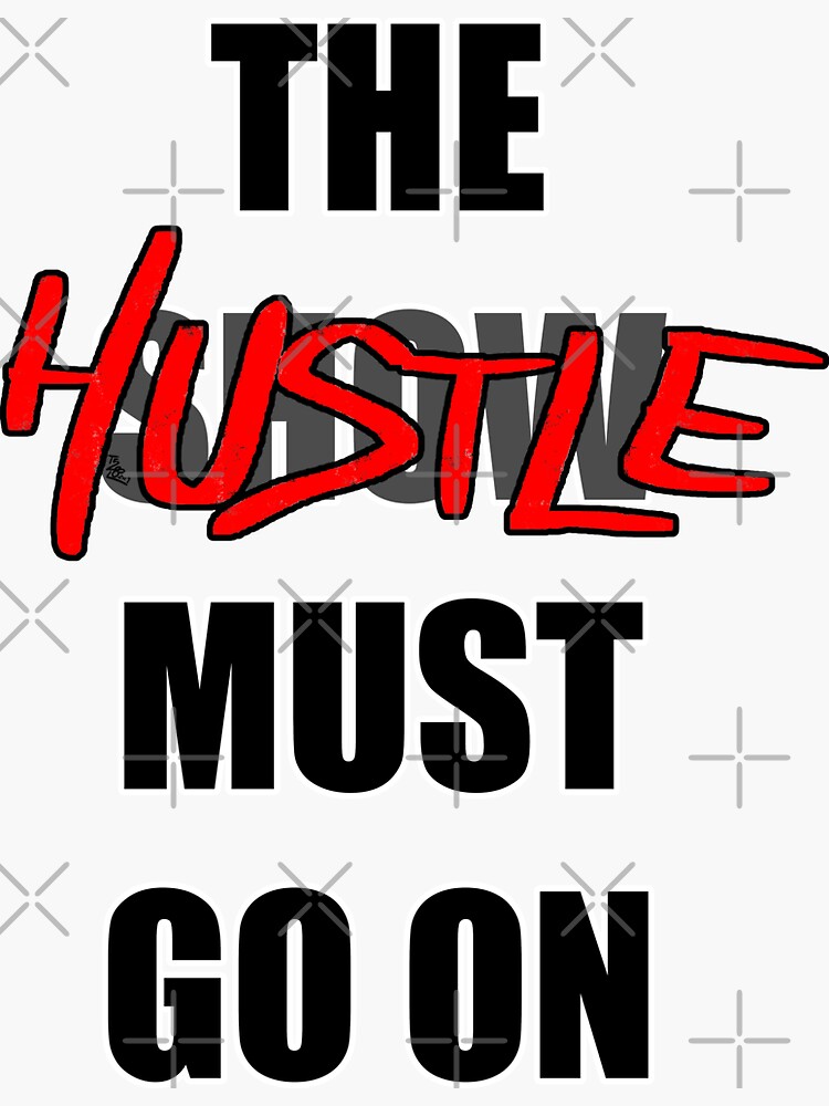 The Hustle Must Go On by that5280lady