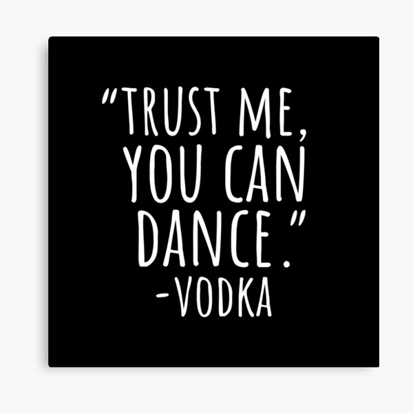 Item preview, Trust me, you can dance - vodka designed and sold by hexdecor.