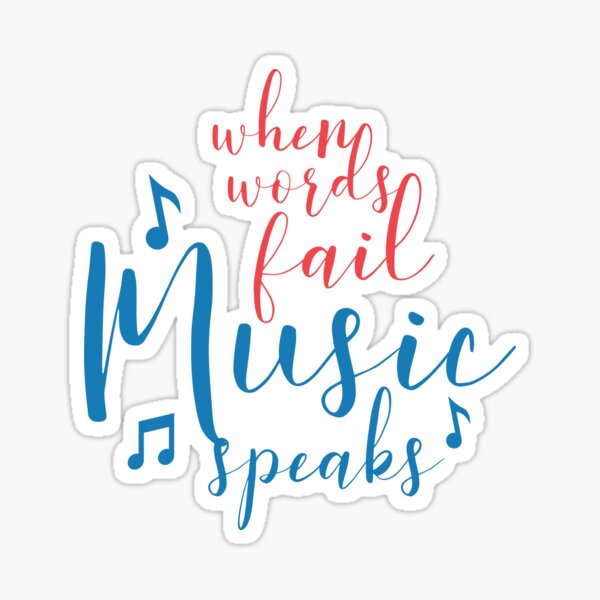 When Words Fail Music Speaks Musician Sticker