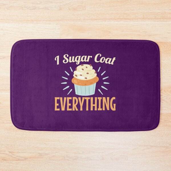 Item preview, I Sugar Coat Everything Funny Baker Baking Pastry Chef designed and sold by jaygo.