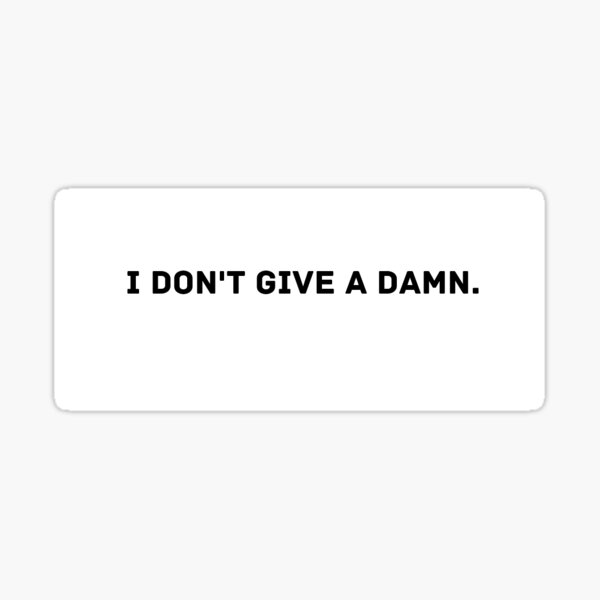 I Don't Give a Damn, Sticker