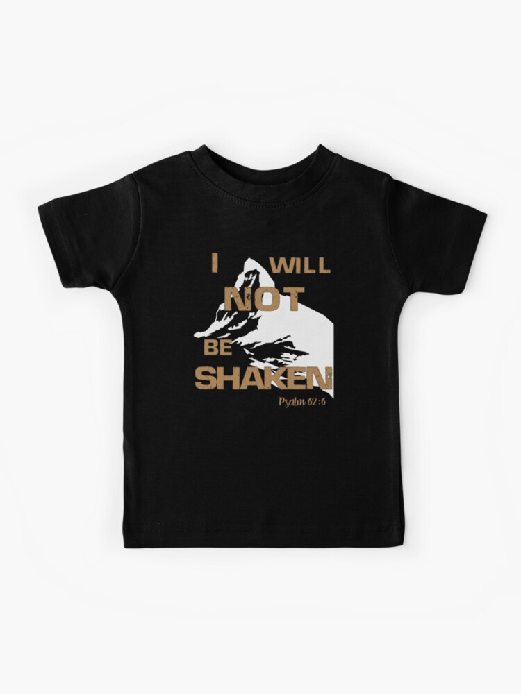 I Will Not Be Shaken Psalm 62 6 Kids T Shirt By Scott Tees Redbubble