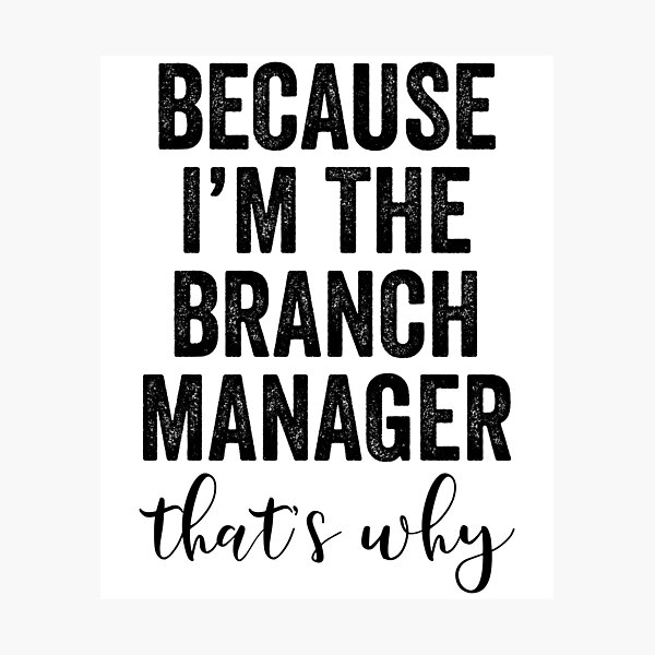 Item preview, Because I'm The Branch Manager That's Why designed and sold by kamrankhan.