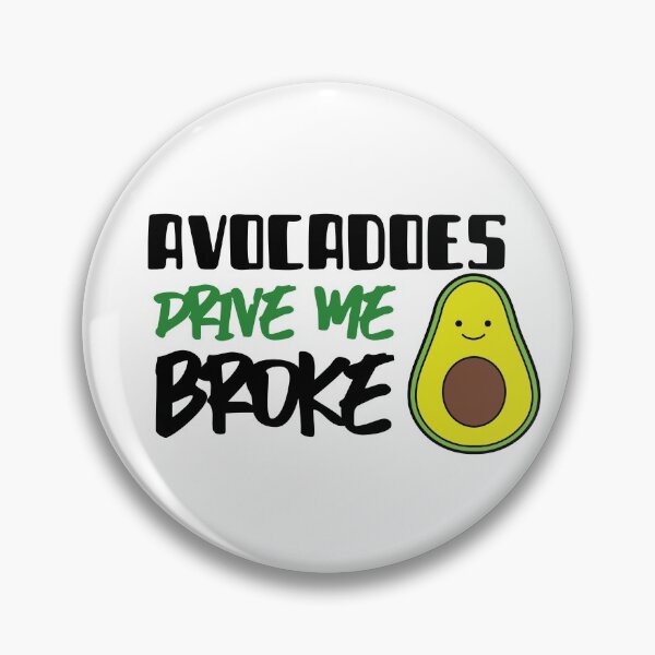 Item preview, Avocadoes Drive Me Broke designed and sold by Mariannka.