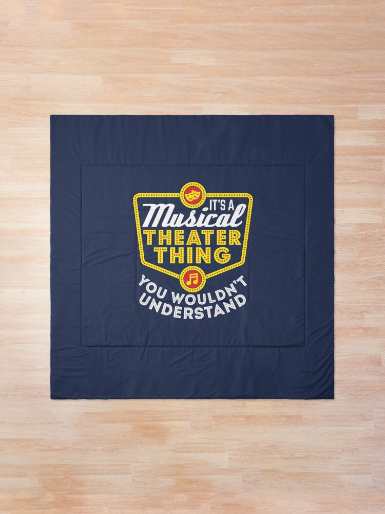Alternate view of It's A Musical Theater Thing You Wouldn't Understand Comforter