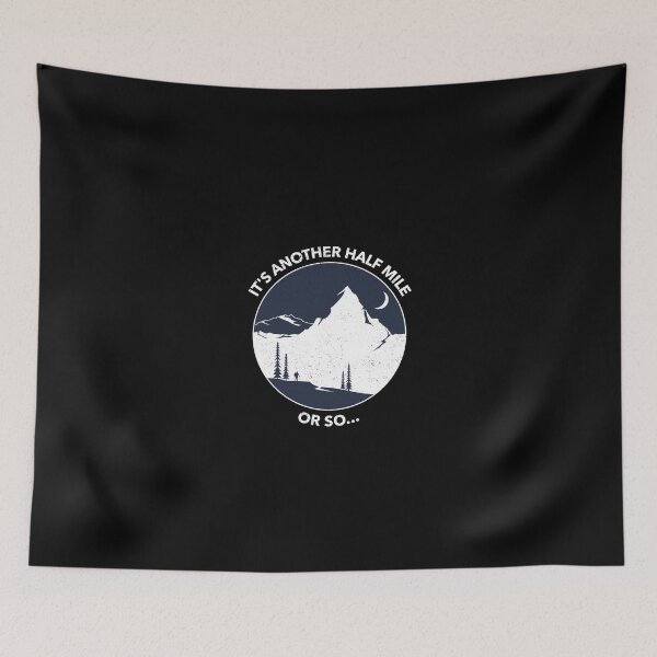 Item preview, Funny Hiking Quote: It's Another Half Mile or So... designed and sold by friendlyspoon.