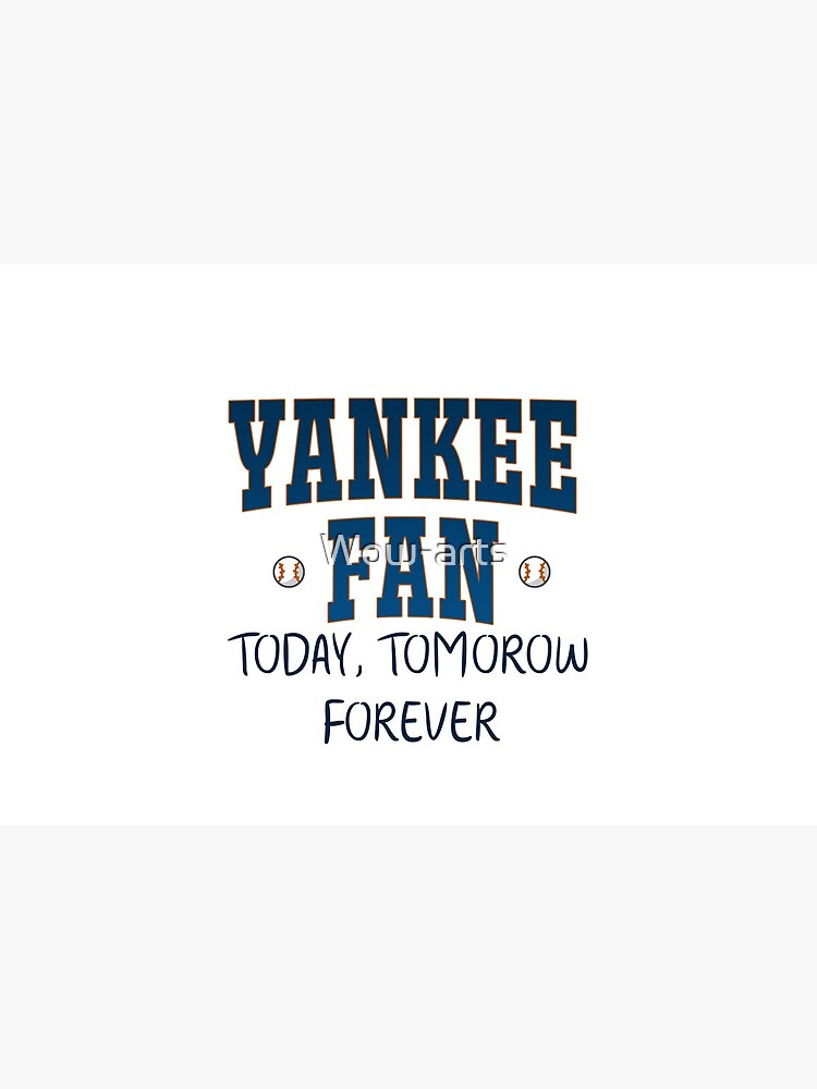 Yankee Fan Today, tomorrow, forever Essential T-Shirt for Sale by Wow-arts