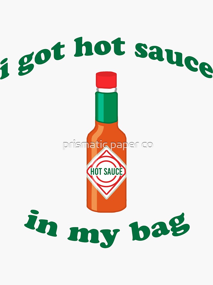 "hot sauce in my bag" Sticker by brickelle Redbubble