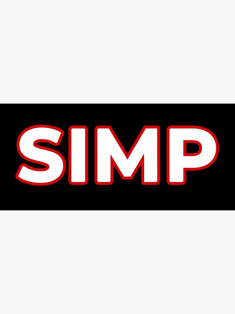 Simp Simping Funny Meme Art Print By Joepseudo Redbubble