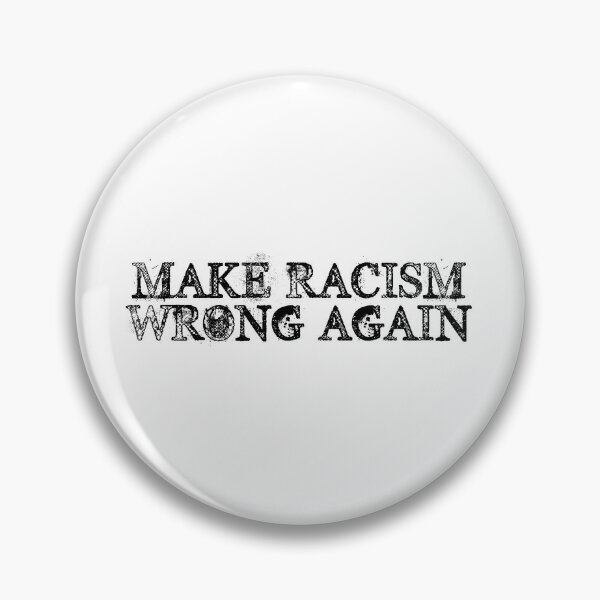 Make Racism Wrong Again Pin