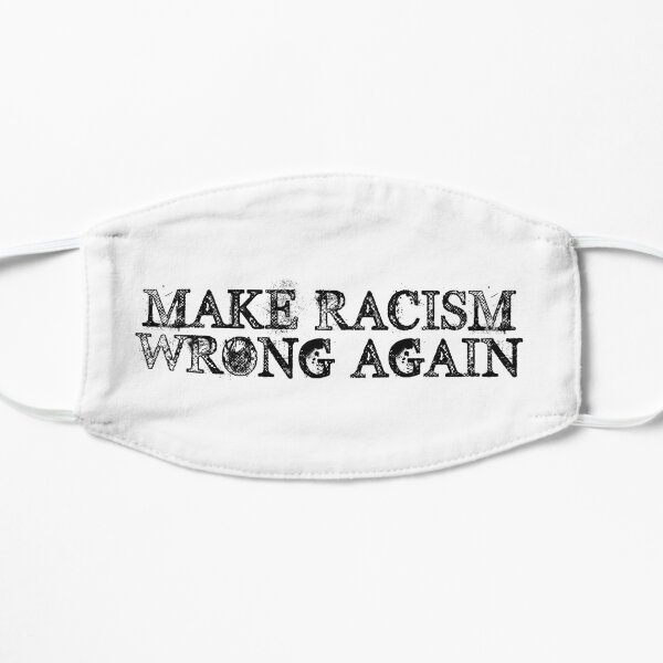 Make Racism Wrong Again Flat Mask