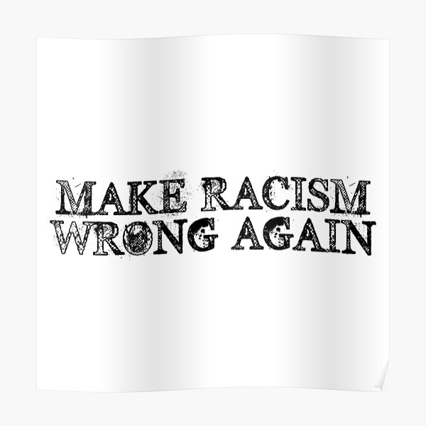 Make Racism Wrong Again Poster