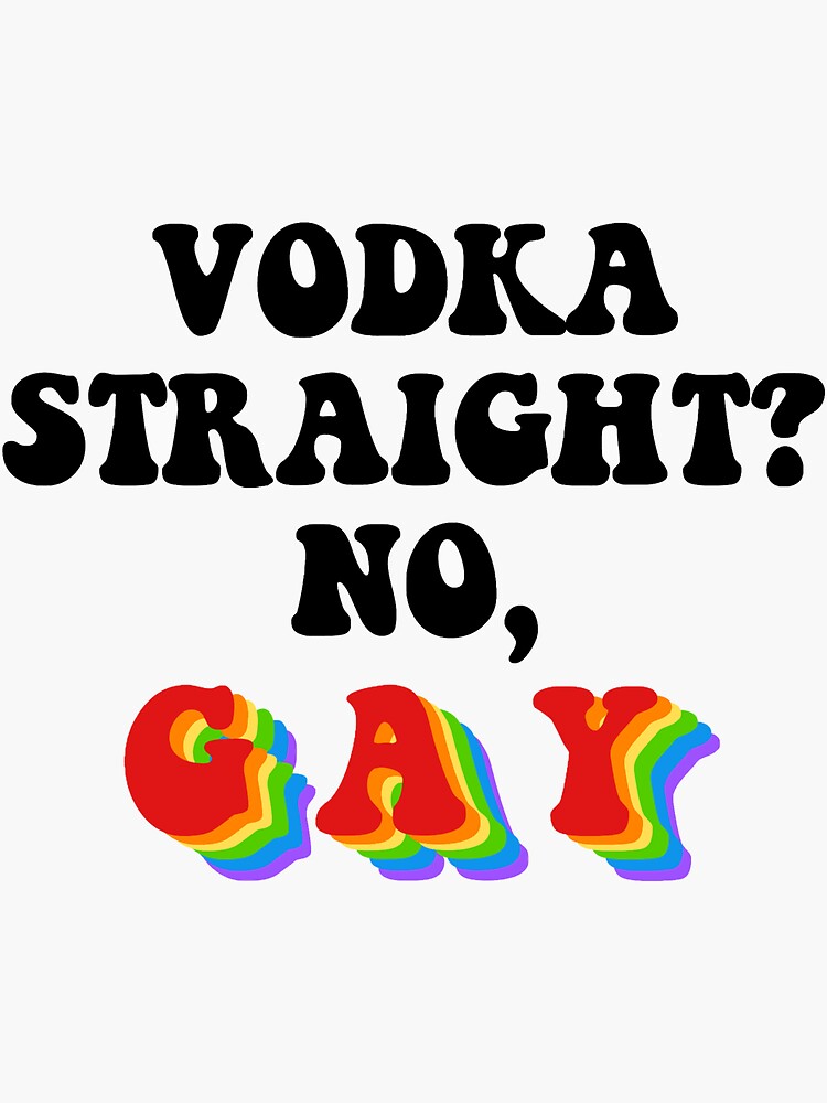 vodka straight not gay shirt