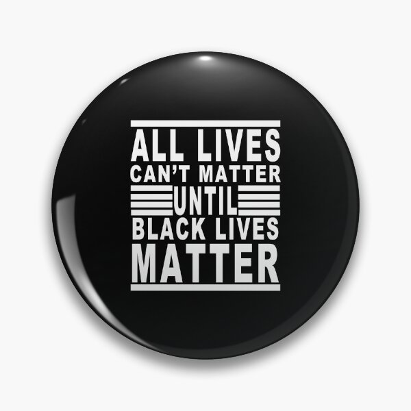 Item preview,  All lives Can't Matter Until Black lives Matter designed and sold by majeed10.