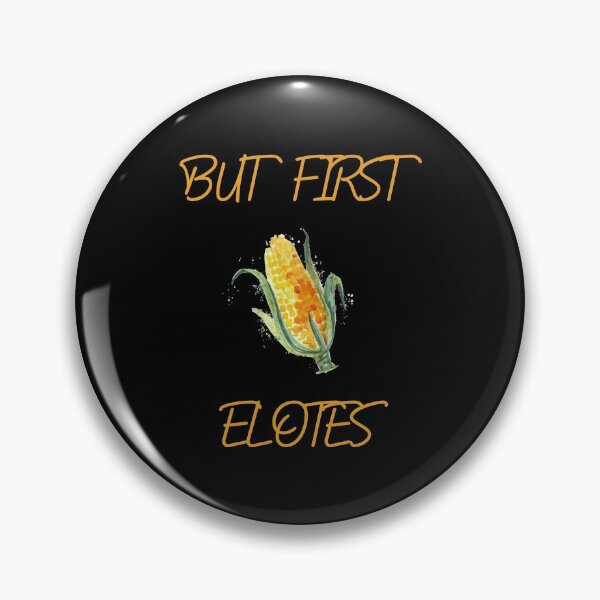 Item preview, But First Elotes -Corn On The Cob Maize Vegetables Lover  designed and sold by khalilelk.