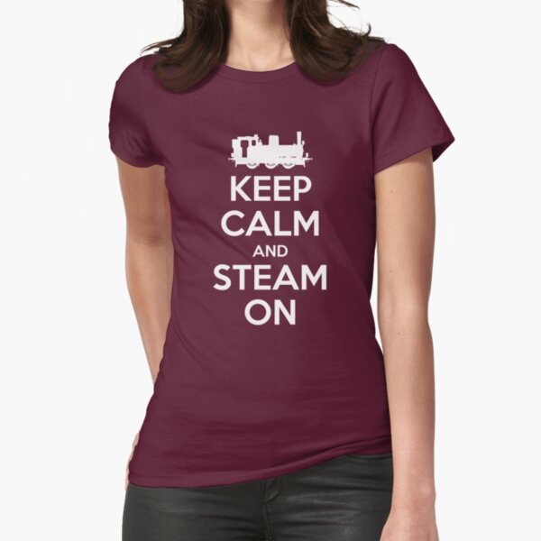 Keep Calm and Steam On Steam Engine #2A Fitted T-Shirt
