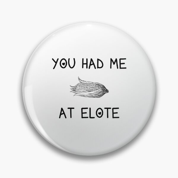 Item preview, You Had Me At Elote -Corn On The Cob Maize Vegetables Lover  designed and sold by khalilelk.