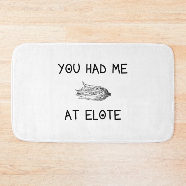 Item preview, You Had Me At Elote -Corn On The Cob Maize Vegetables Lover  designed and sold by khalilelk.