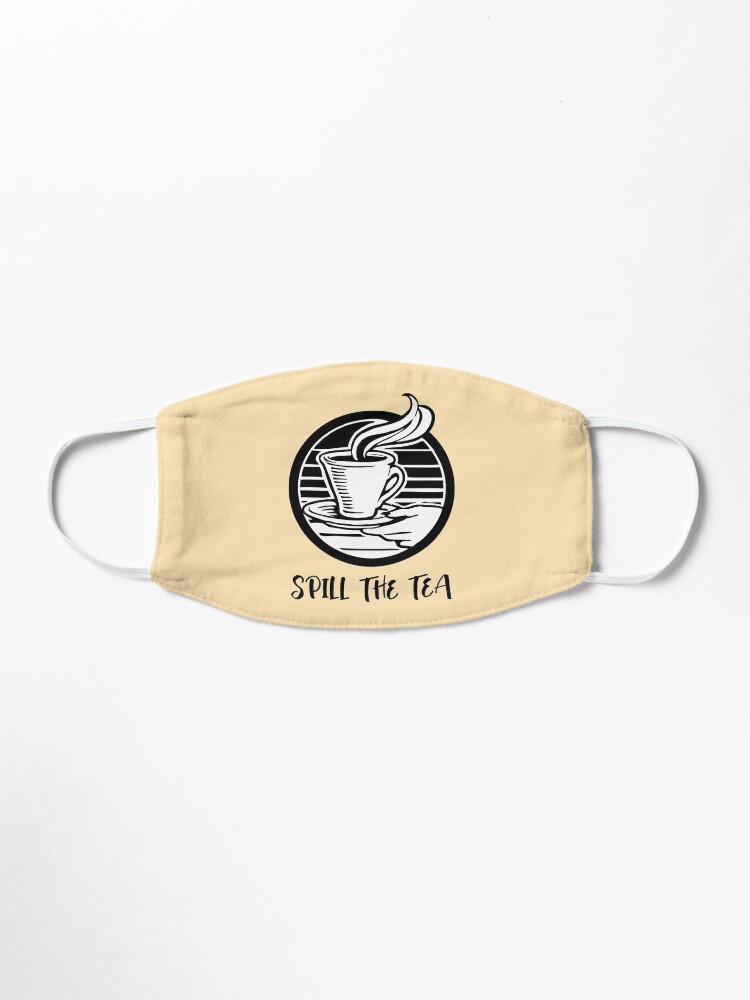 Spill The Tea Quote Mask By Mysticmagpie Redbubble