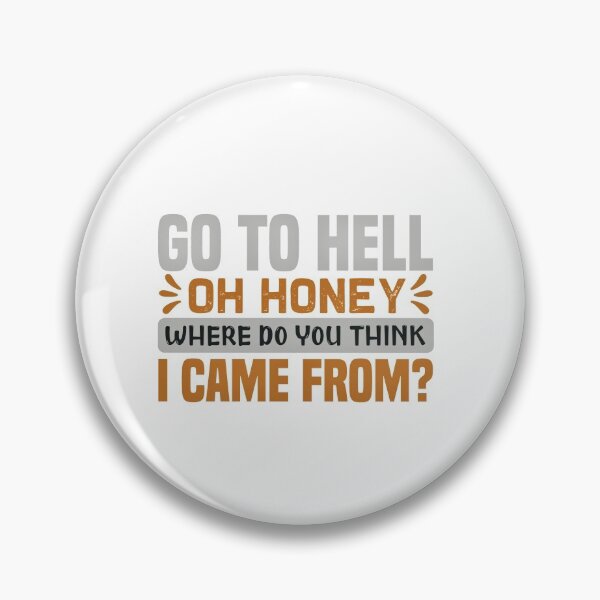 Item preview,  Go To Hell Oh Honey Where Do You Think I Came From designed and sold by GenesisFashion.