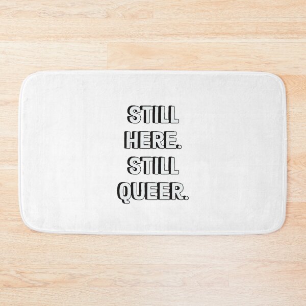 Item preview, Still here. Still queer. - Gay Pride designed and sold by Inspirationmotivation.