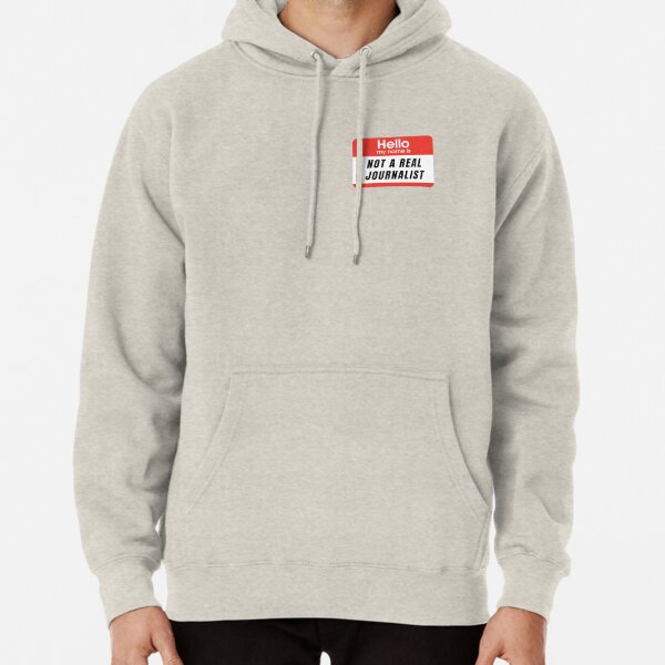 Not a Real Journalist Pullover Hoodie